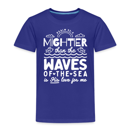 Mightier than the Waves of the Sea (W) Toddler T-Shirt - royal blue