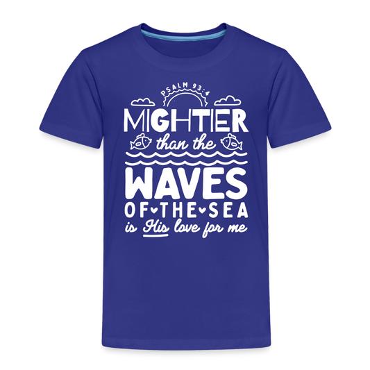 Mightier than the Waves of the Sea (W) Toddler T-Shirt - royal blue