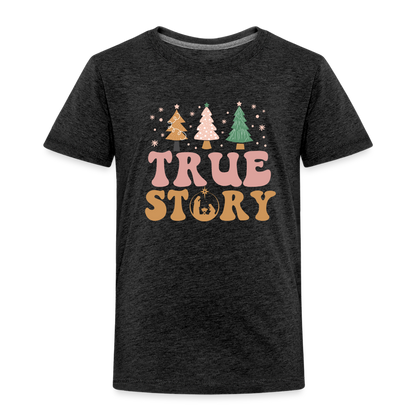 True Story Christmas Family Toddler Premium T-Shirt - charcoal grey