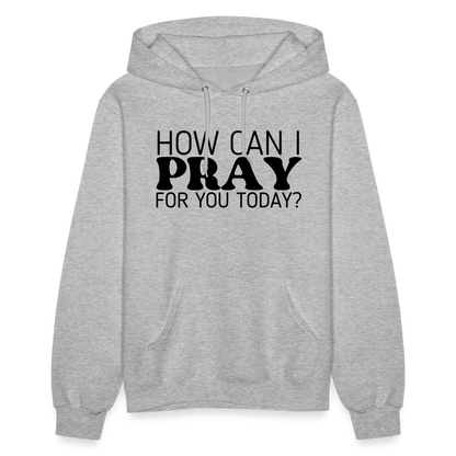 How Can I Pray for You Today Women's Hoodie - heather gray