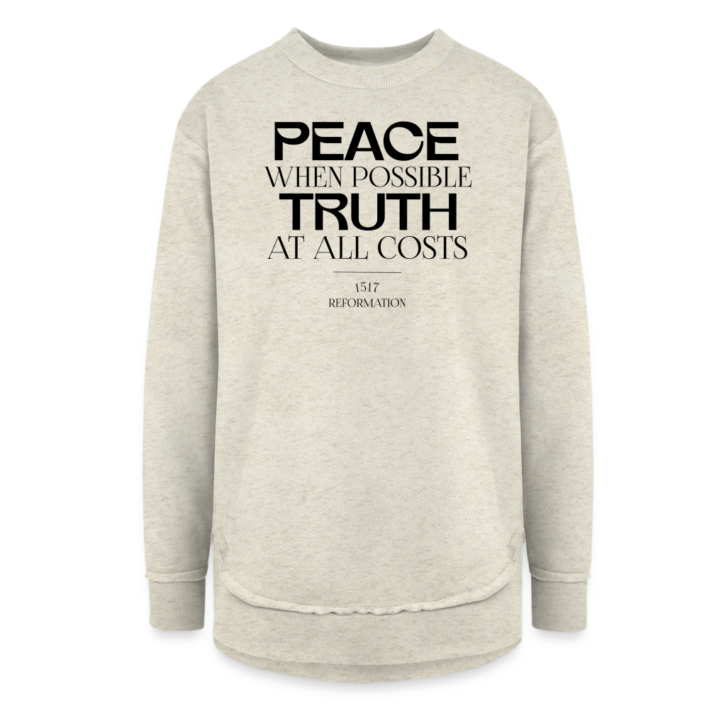 Peace when Possible Truth at All Costs Reformation Day Women's Weekend Tunic Fleece Sweatshirt - heather oatmeal