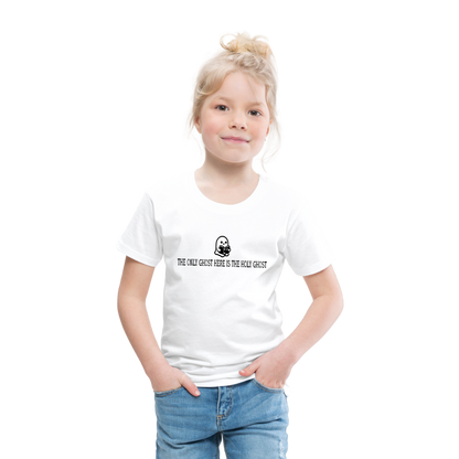 The Only Ghost Here is the Holy Ghost (Bible) Toddler T-Shirt - white