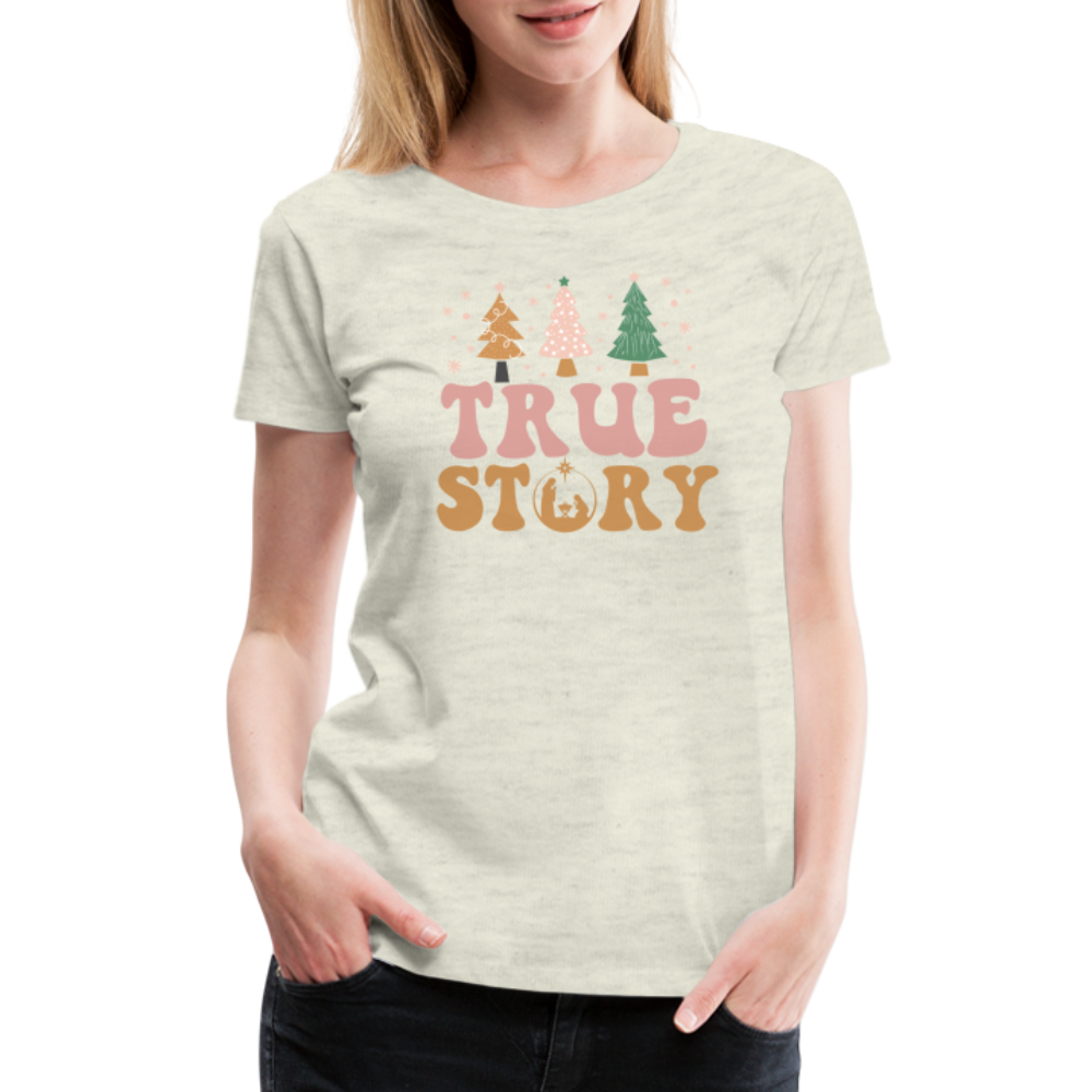 True Story Christmas Family Women’s Premium T-Shirt - heather oatmeal