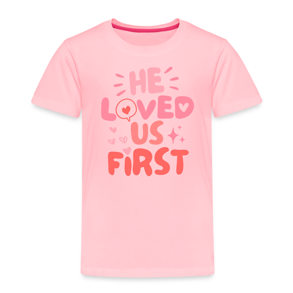 He Loved Us First (Pink) Toddler T-Shirt - pink