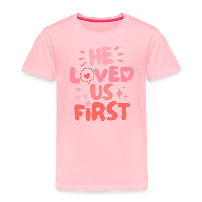 He Loved Us First (Pink) Toddler T-Shirt - pink