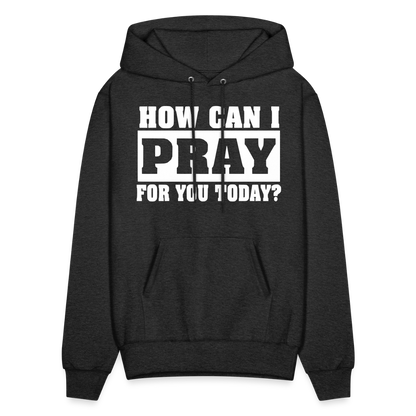 How Can I Pray for You Today Men's Hoodie - charcoal grey