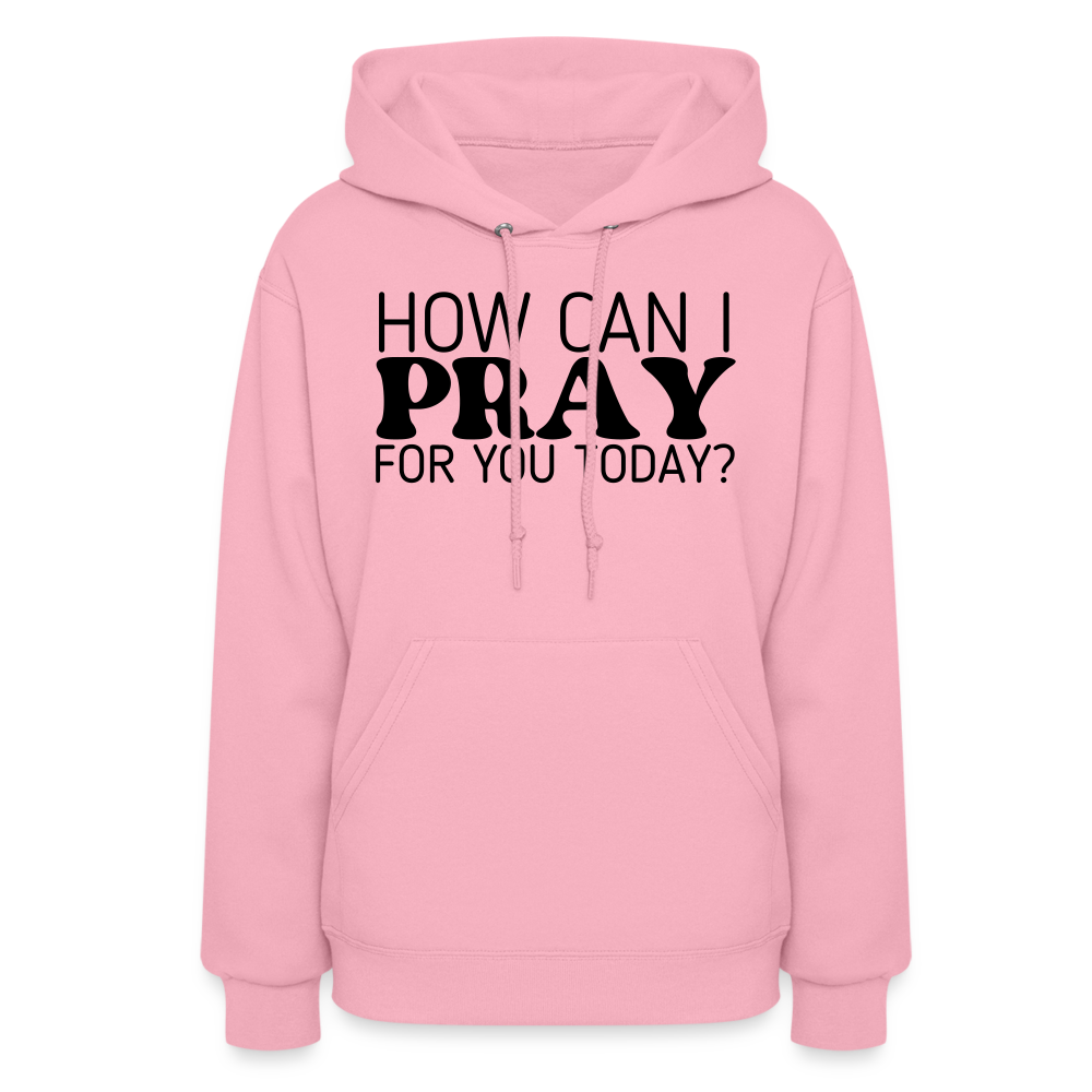 How Can I Pray for You Today Women's Hoodie - classic pink