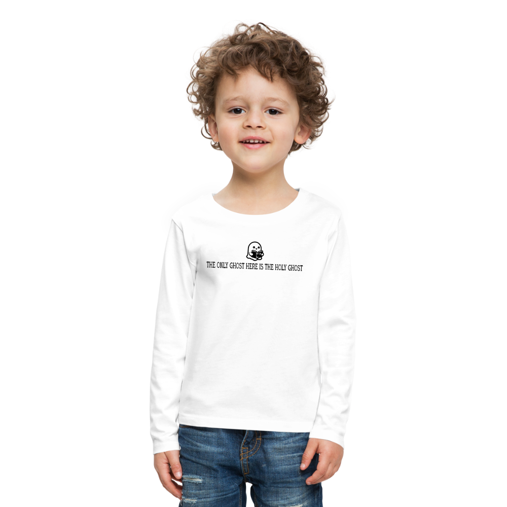 The Only Ghost Here is the Holy Ghost (Bible) Kid's Long Sleeve Shirt - white