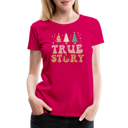 True Story Christmas Family Women’s Premium T-Shirt - dark pink