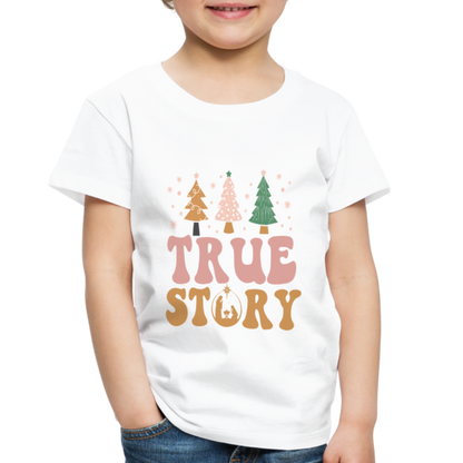 True Story Christmas Family Toddler Premium T-Shirt - white