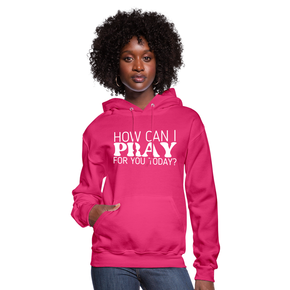 How Can I Pray for You Today (W) Women's Hoodie - fuchsia