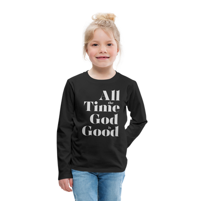 All the Time God is Good Kids' Premium Long Sleeve T-Shirt - black