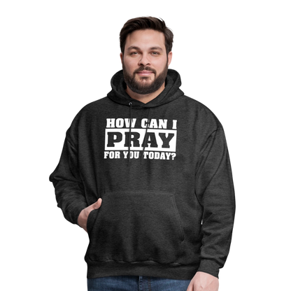 How Can I Pray for You Today Men's Hoodie - charcoal grey