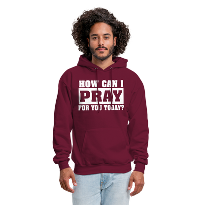 How Can I Pray for You Today Men's Hoodie - burgundy