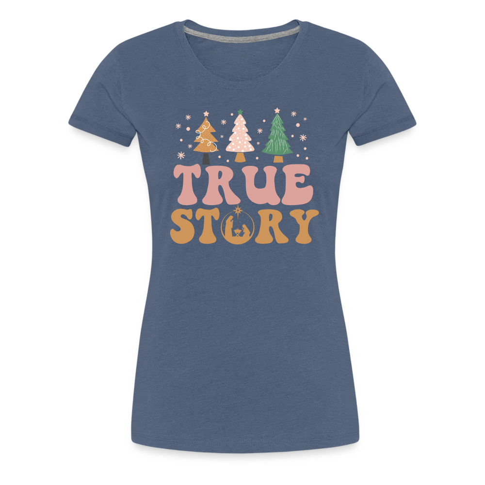 True Story Christmas Family Women’s Premium T-Shirt - heather blue