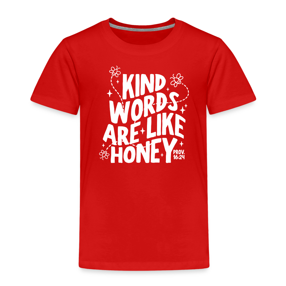 Kind Words are Like Honey (W) Toddler T-Shirt - red