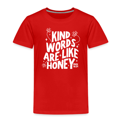 Kind Words are Like Honey (W) Toddler T-Shirt - red