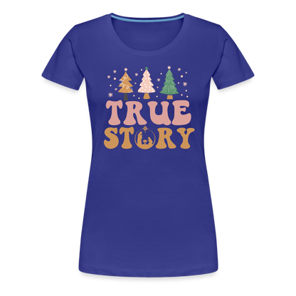 True Story Christmas Family Women’s Premium T-Shirt - royal blue