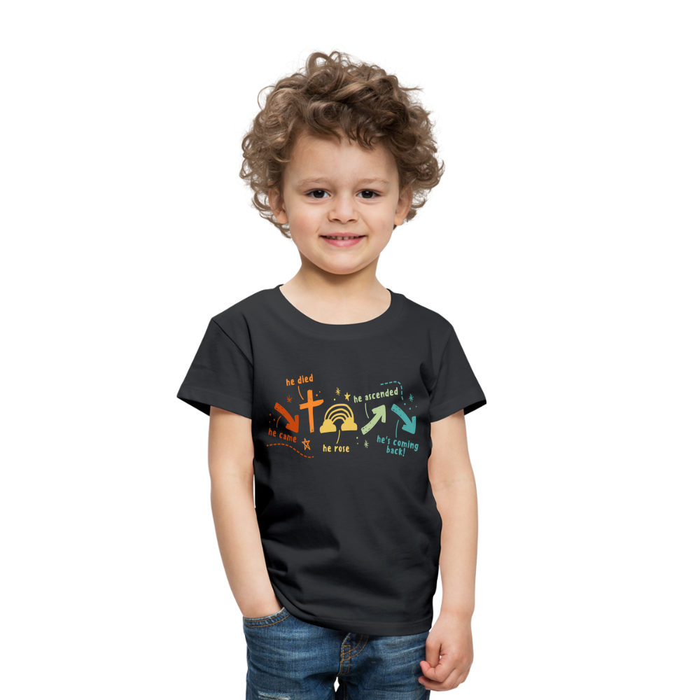 He Came He Died He Rose Toddler Premium T-Shirt - black