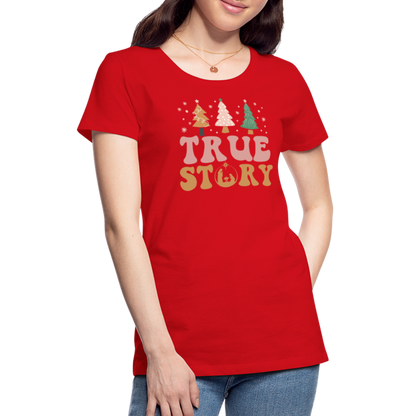 True Story Christmas Family Women’s Premium T-Shirt - red