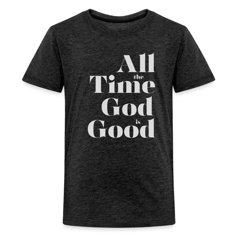 All the Time God is Good Kids' Premium T-Shirt - charcoal grey