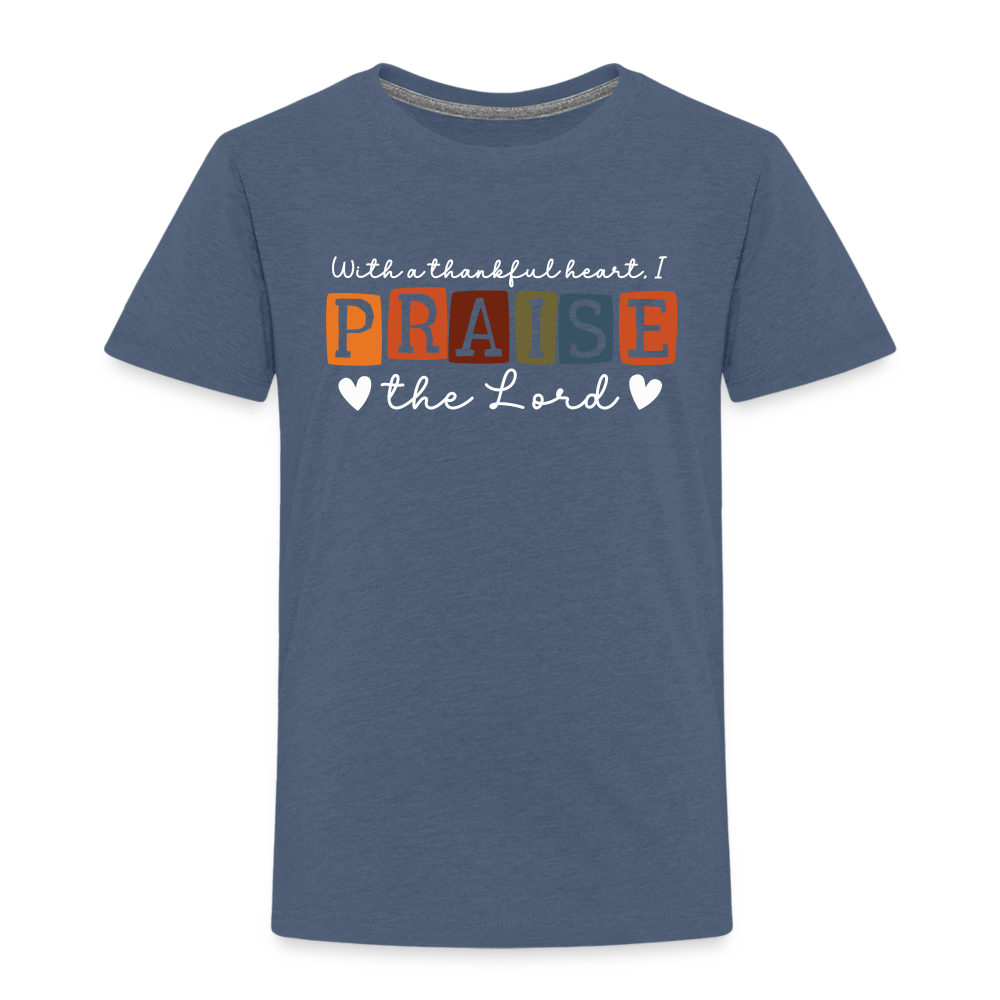 With a Thankful Heart I Praise the Lord (W) Toddler T-Shirt - heather blue