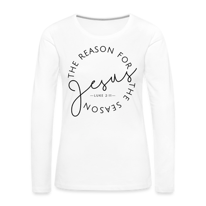 The Reason for the Season Christmas Women's Premium Long Sleeve T-Shirt - white