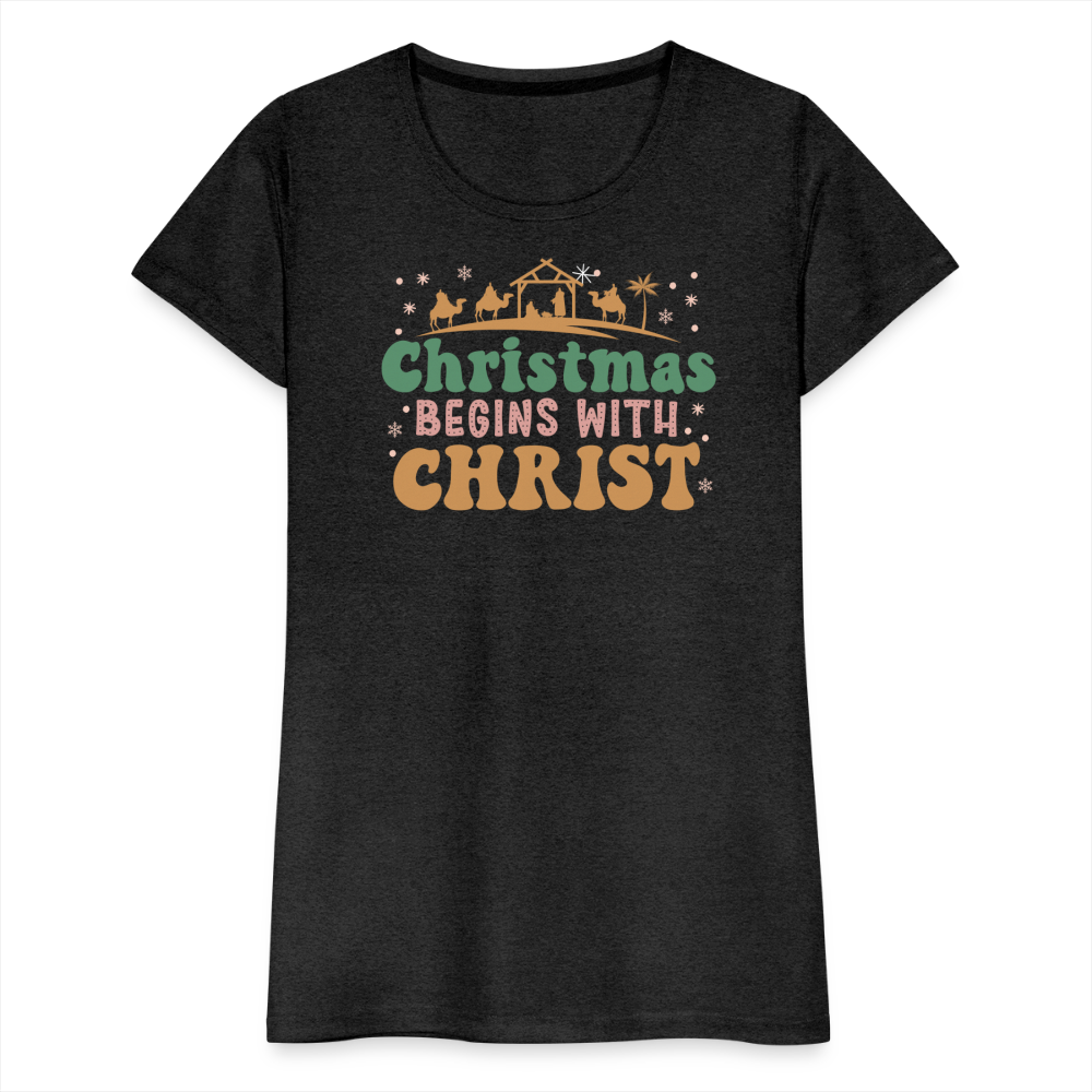 Christmas Begins with Christ Family Women’s Premium T-Shirt - charcoal grey