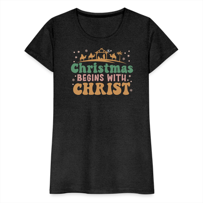 Christmas Begins with Christ Family Women’s Premium T-Shirt - charcoal grey