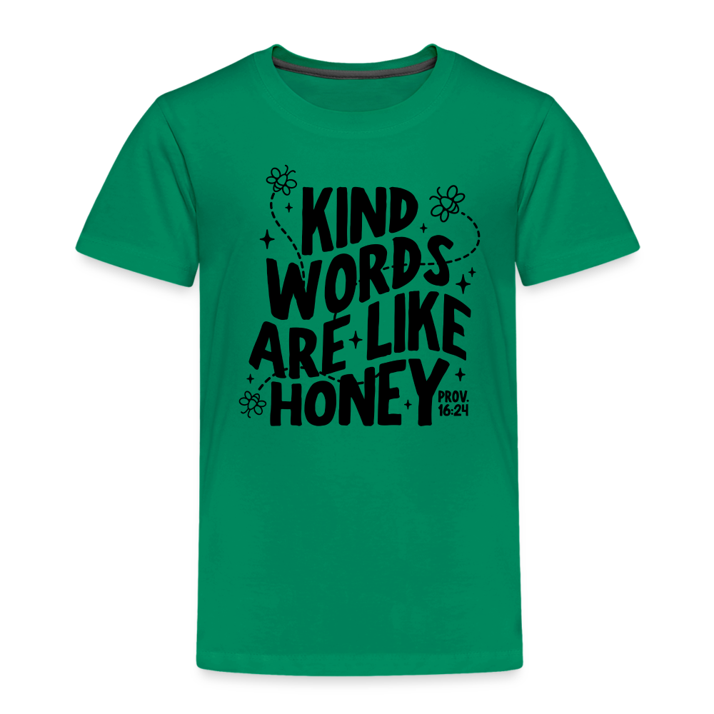 Kind Words are Like Honey Toddler T-Shirt - kelly green