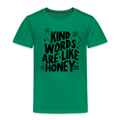 Kind Words are Like Honey Toddler T-Shirt - kelly green