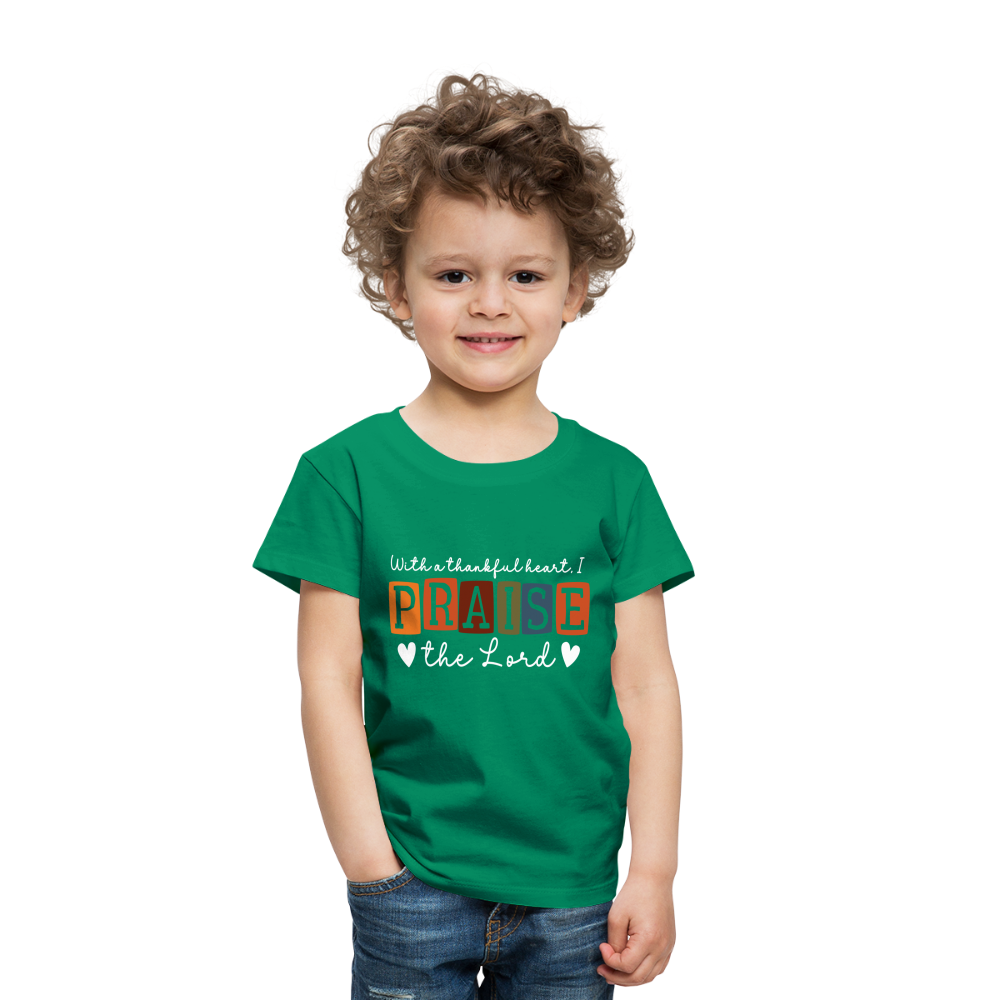 With a Thankful Heart I Praise the Lord (W) Toddler T-Shirt - kelly green