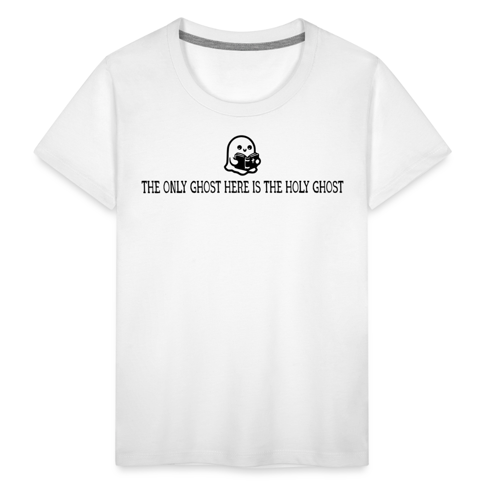 The Only Ghost Here is the Holy Ghost (Bible) Toddler T-Shirt - white