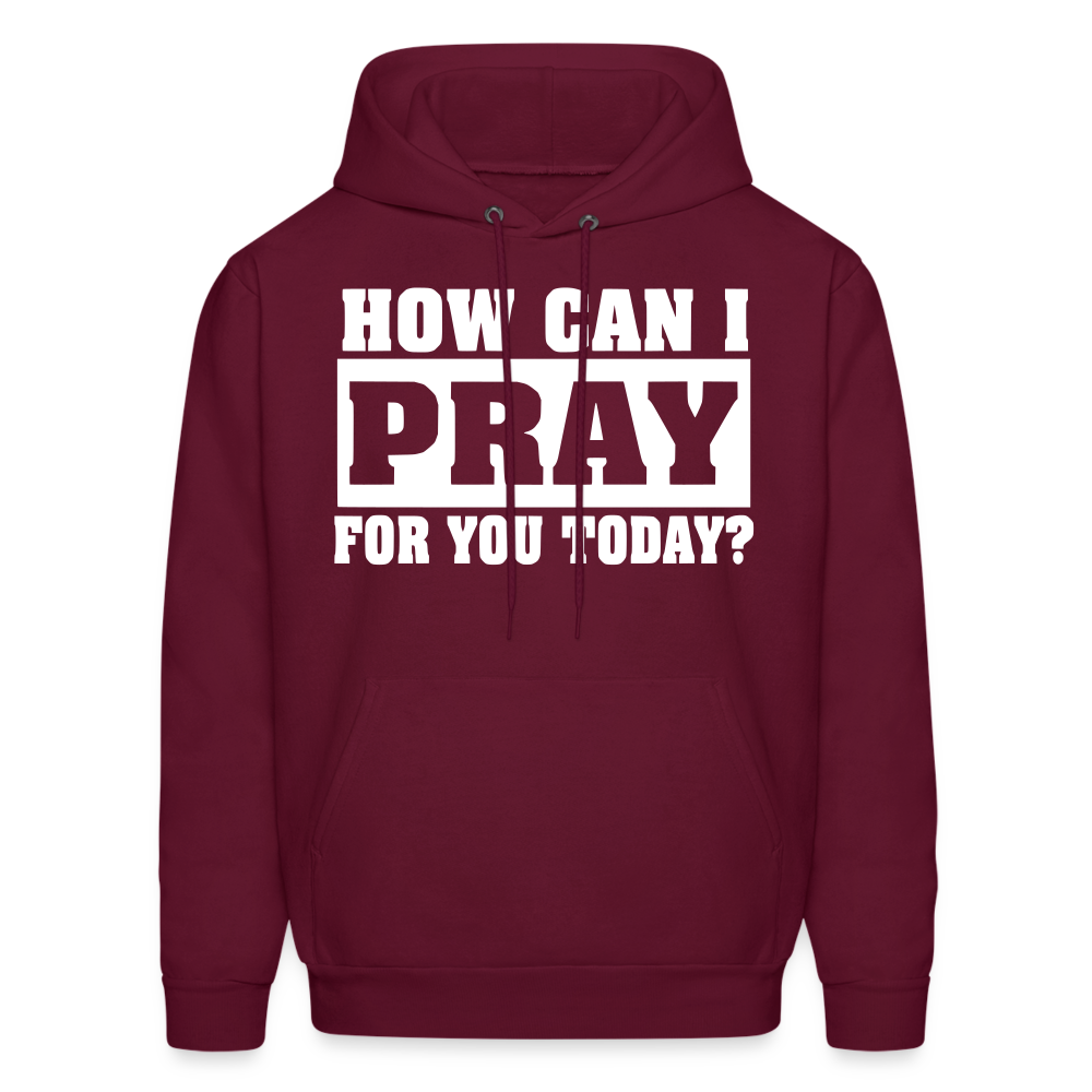 How Can I Pray for You Today Men's Hoodie - burgundy