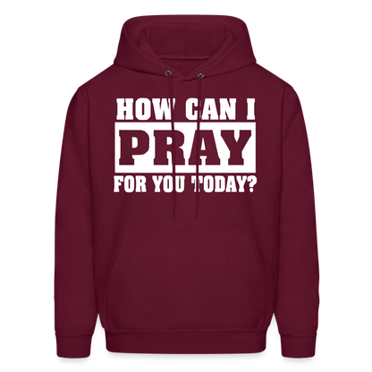 How Can I Pray for You Today Men's Hoodie - burgundy