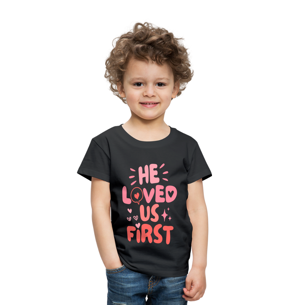 He Loved Us First (Pink) Toddler T-Shirt - black