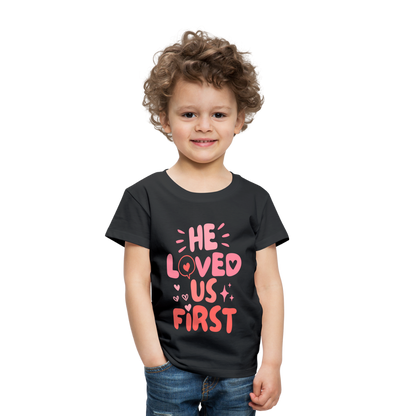 He Loved Us First (Pink) Toddler T-Shirt - black