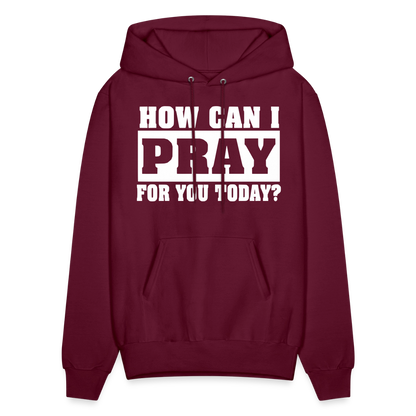 How Can I Pray for You Today Men's Hoodie - burgundy