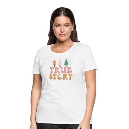 True Story Christmas Family Women’s Premium T-Shirt - white