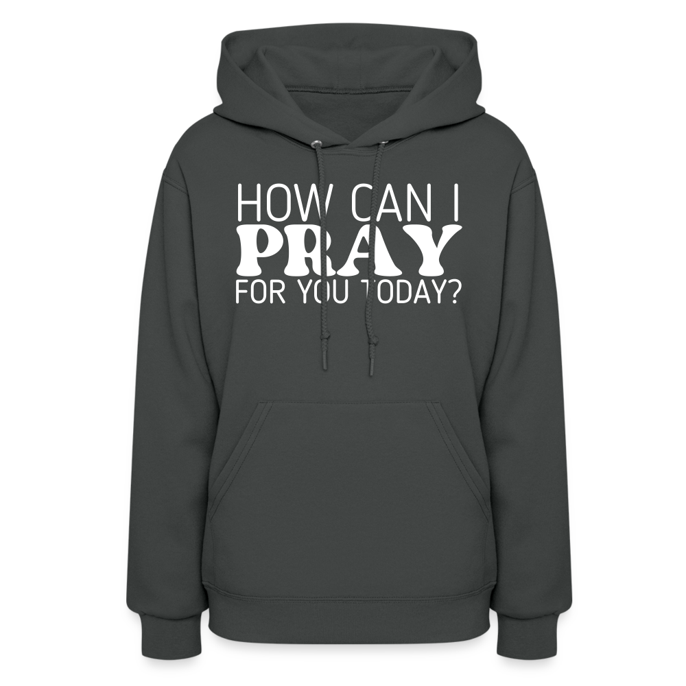 How Can I Pray for You Today (W) Women's Hoodie - asphalt