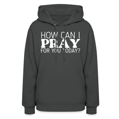 How Can I Pray for You Today (W) Women's Hoodie - asphalt