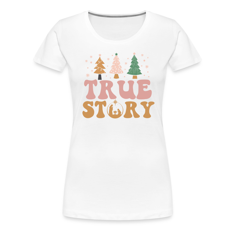 True Story Christmas Family Women’s Premium T-Shirt - white