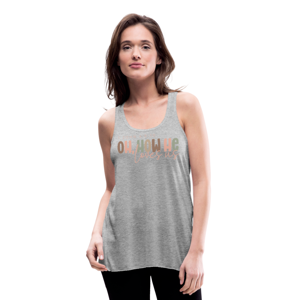 Oh How He Loves Us Ephesians 2:4-8 Women's Tank - heather gray