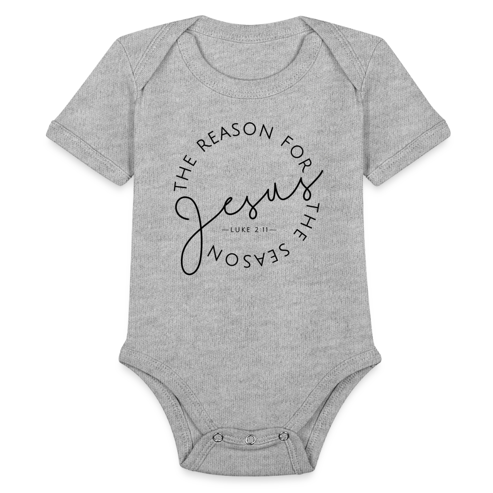 The Reason for the Season Christmas Organic Short Sleeve Baby Bodysuit - heather grey