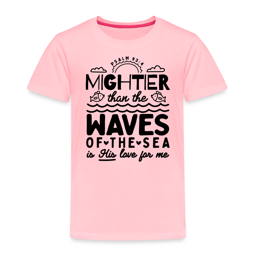 Mightier than the Waves of the Sea Toddler T-Shirt - pink