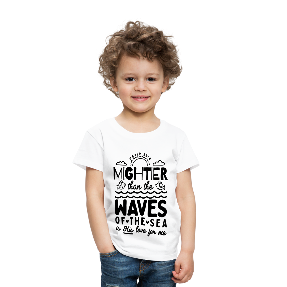 Mightier than the Waves of the Sea Toddler T-Shirt - white