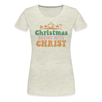 Christmas Begins with Christ Family Women’s Premium T-Shirt - heather oatmeal