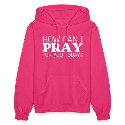 How Can I Pray for You Today (W) Women's Hoodie - fuchsia