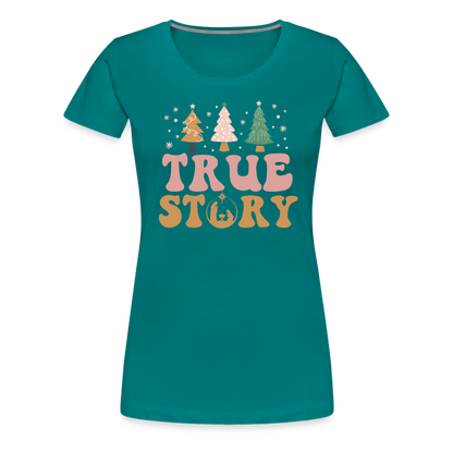 True Story Christmas Family Women’s Premium T-Shirt - teal