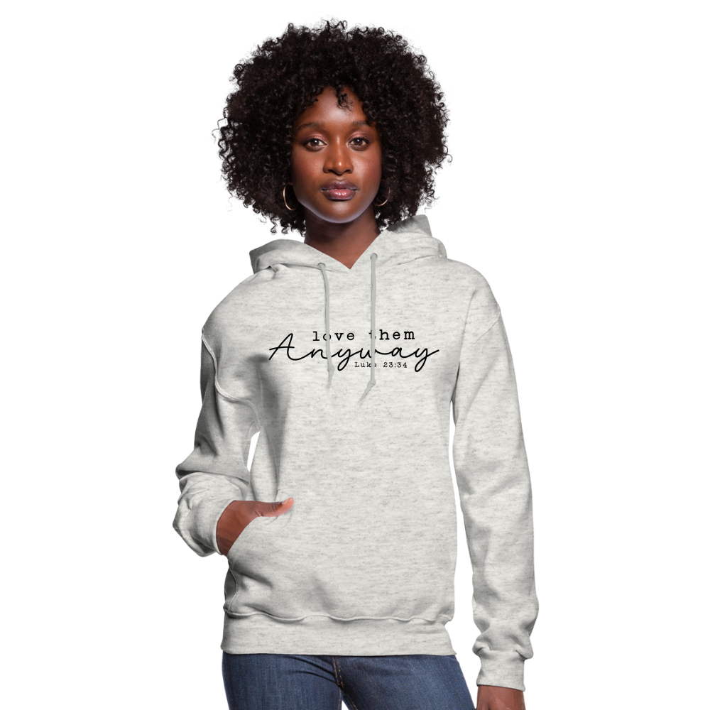 Love Them Anyway Women's Hoodie - heather oatmeal